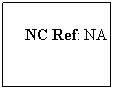 Text Box: NC Ref: NA
 
